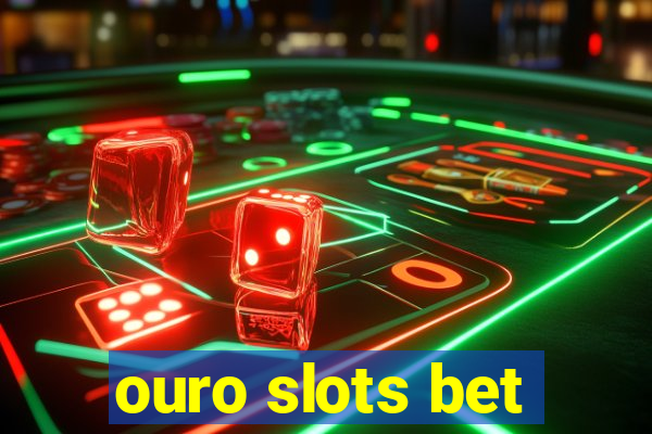 ouro slots bet